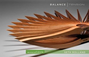 Catalog from Balance and Tension: The Furniture of Seth Rolland a solo show at the Bellevue Arts Museum, Bellevue WA showing the custom fine furniture and wood sculpture of Seth Rolland